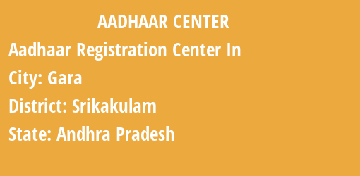 Aadhaar Registration Centres in Gara, Srikakulam, Andhra Pradesh State