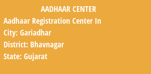 Aadhaar Registration Centres in Gariadhar, Bhavnagar, Gujarat State