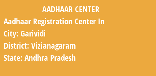 Aadhaar Registration Centres in Garividi, Vizianagaram, Andhra Pradesh State