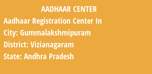 Aadhaar Registration Centres in Gummalakshmipuram, Vizianagaram, Andhra Pradesh State