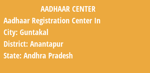 Aadhaar Registration Centres in Guntakal, Anantapur, Andhra Pradesh State