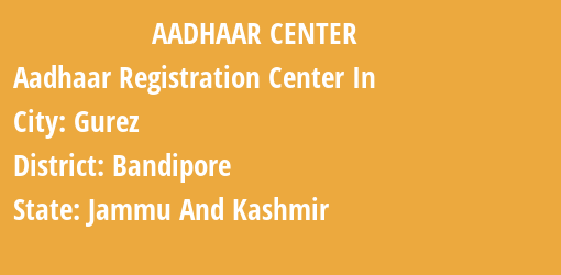 Aadhaar Registration Centres in Gurez, Bandipore, Jammu And Kashmir State