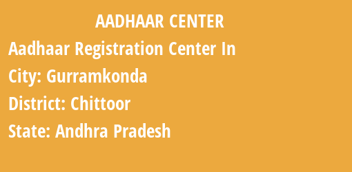 Aadhaar Registration Centres in Gurramkonda, Chittoor, Andhra Pradesh State