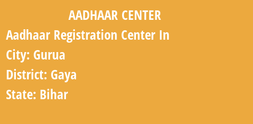 Aadhaar Registration Centres in Gurua, Gaya, Bihar State