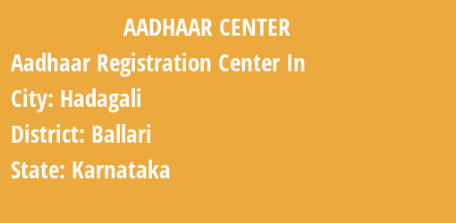 Aadhaar Registration Centres in Hadagali, Ballari, Karnataka State