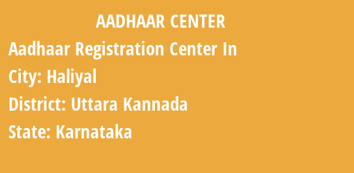 Aadhaar Registration Centres in Haliyal, Uttara Kannada, Karnataka State