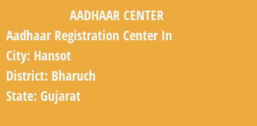 Aadhaar Registration Centres in Hansot, Bharuch, Gujarat State