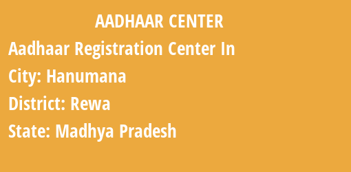 Aadhaar Registration Centres in Hanumana, Rewa, Madhya Pradesh State