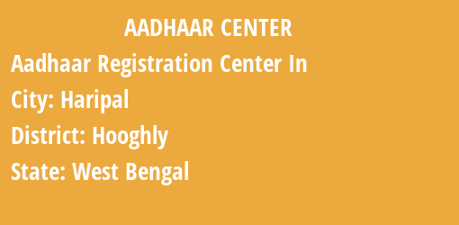 Aadhaar Registration Centres in Haripal, Hooghly, West Bengal State