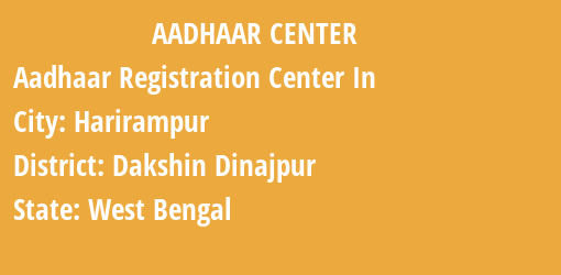 Aadhaar Registration Centres in Harirampur, Dakshin Dinajpur, West Bengal State