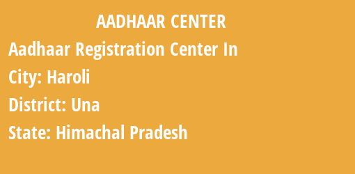 Aadhaar Registration Centres in Haroli, Una, Himachal Pradesh State