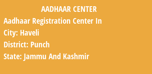 Aadhaar Registration Centres in Haveli, Punch, Jammu And Kashmir State