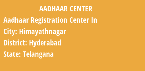 Aadhaar Registration Centres in Himayathnagar, Hyderabad, Telangana State