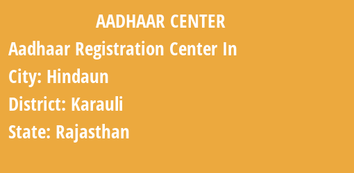 Aadhaar Registration Centres in Hindaun, Karauli, Rajasthan State