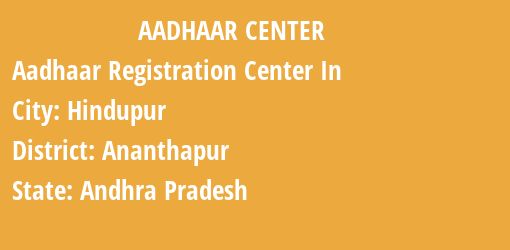 Aadhaar Registration Centres in Hindupur, Ananthapur, Andhra Pradesh State