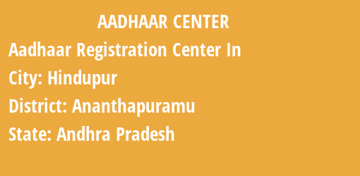 Aadhaar Registration Centres in Hindupur, Ananthapuramu, Andhra Pradesh State