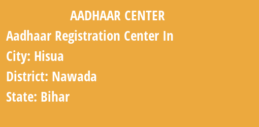 Aadhaar Registration Centres in Hisua, Nawada, Bihar State