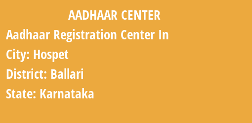 Aadhaar Registration Centres in Hospet, Ballari, Karnataka State