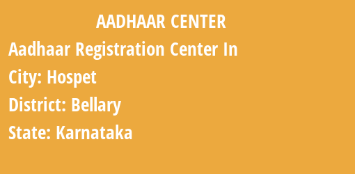 Aadhaar Registration Centres in Hospet, Bellary, Karnataka State