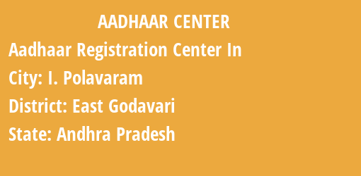 Aadhaar Registration Centres in I. Polavaram, East Godavari, Andhra Pradesh State