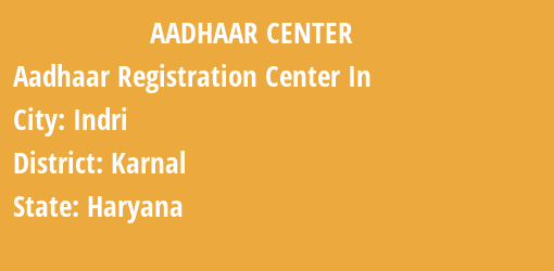 Aadhaar Registration Centres in Indri, Karnal, Haryana State