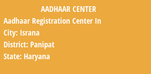 Aadhaar Registration Centres in Israna, Panipat, Haryana State