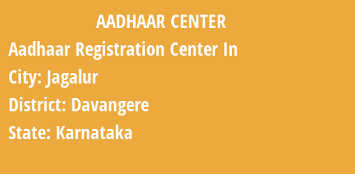 Aadhaar Registration Centres in Jagalur, Davangere, Karnataka State