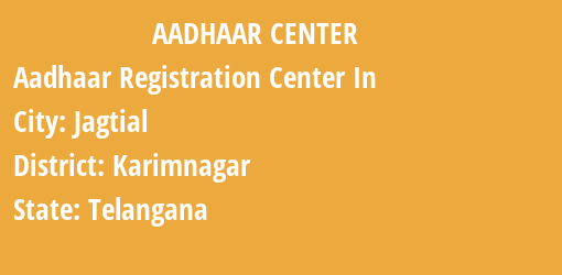 Aadhaar Registration Centres in Jagtial, Karimnagar, Telangana State