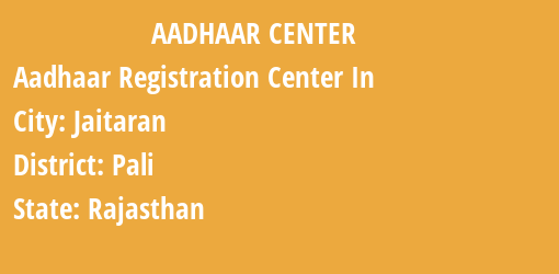 Aadhaar Registration Centres in Jaitaran, Pali, Rajasthan State