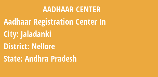 Aadhaar Registration Centres in Jaladanki, Nellore, Andhra Pradesh State