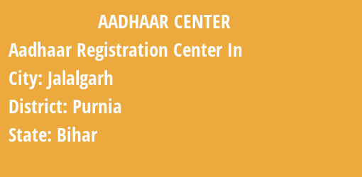 Aadhaar Registration Centres in Jalalgarh, Purnia, Bihar State