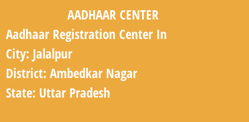 Aadhaar Registration Centres in Jalalpur, Ambedkar Nagar, Uttar Pradesh State