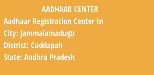 Aadhaar Registration Centres in Jammalamadugu, Cuddapah, Andhra Pradesh State