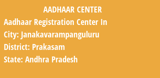 Aadhaar Registration Centres in Janakavarampanguluru, Prakasam, Andhra Pradesh State