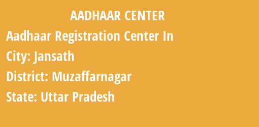 Aadhaar Registration Centres in Jansath, Muzaffarnagar, Uttar Pradesh State