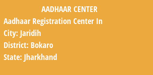 Aadhaar Registration Centres in Jaridih, Bokaro, Jharkhand State