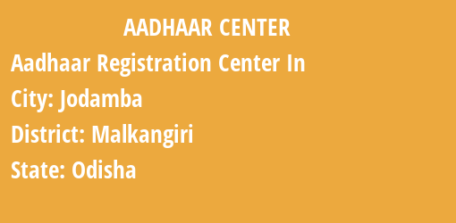 Aadhaar Registration Centres in Jodamba, Malkangiri, Odisha State