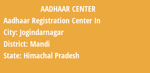 Aadhaar Registration Centres in Jogindarnagar, Mandi, Himachal Pradesh State