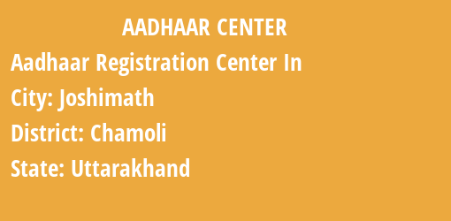 Aadhaar Registration Centres in Joshimath, Chamoli, Uttarakhand State