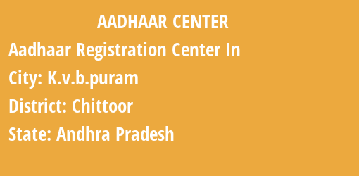 Aadhaar Registration Centres in K.v.b.puram, Chittoor, Andhra Pradesh State