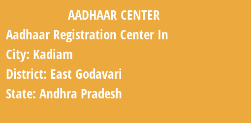 Aadhaar Registration Centres in Kadiam, East Godavari, Andhra Pradesh State