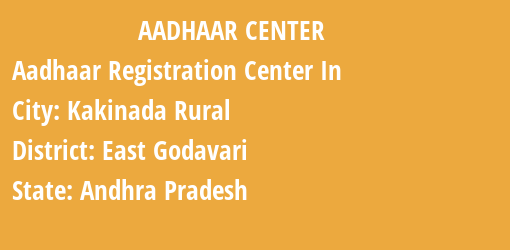 Aadhaar Registration Centres in Kakinada Rural, East Godavari, Andhra Pradesh State