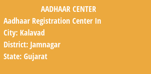 Aadhaar Registration Centres in Kalavad, Jamnagar, Gujarat State