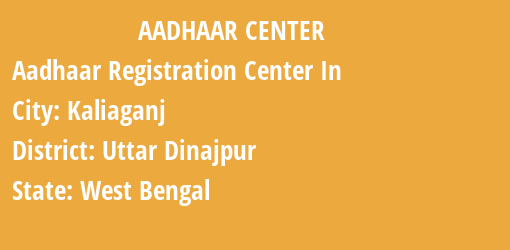 Aadhaar Registration Centres in Kaliaganj, Uttar Dinajpur, West Bengal State