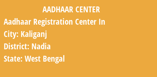 Aadhaar Registration Centres in Kaliganj, Nadia, West Bengal State