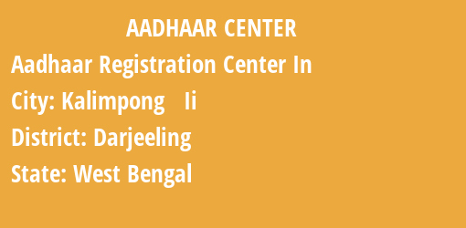 Aadhaar Registration Centres in Kalimpong Ii, Darjeeling, West Bengal State