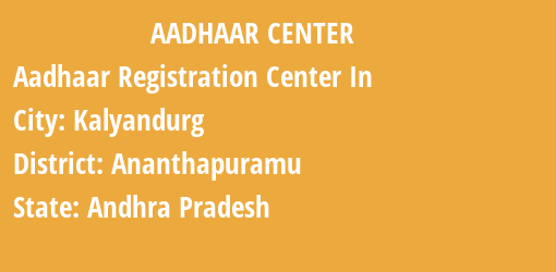 Aadhaar Registration Centres in Kalyandurg, Ananthapuramu, Andhra Pradesh State