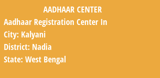 Aadhaar Registration Centres in Kalyani, Nadia, West Bengal State