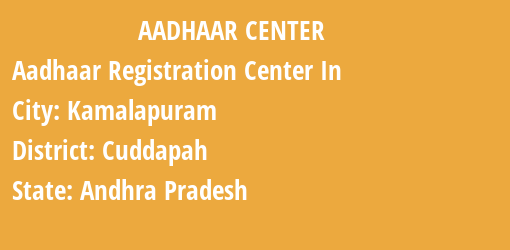 Aadhaar Registration Centres in Kamalapuram, Cuddapah, Andhra Pradesh State