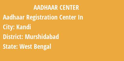 Aadhaar Registration Centres in Kandi, Murshidabad, West Bengal State